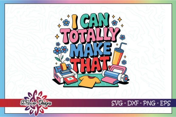 Download I Can Totally Make That Crafter SVG - Crafter Collection