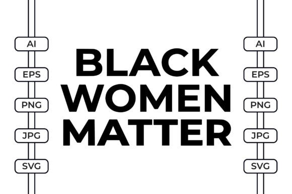 Download Black Women Matter – Powerful SVG - Powerful Collection